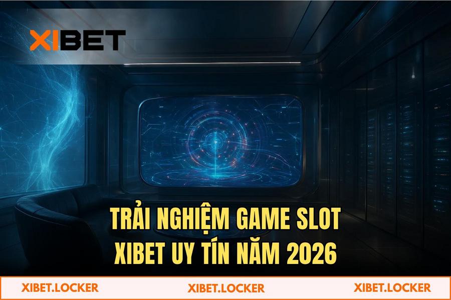 Vị thế dẫn đầu của thương hiệu XIBET trên bản đồ cá cược 2026